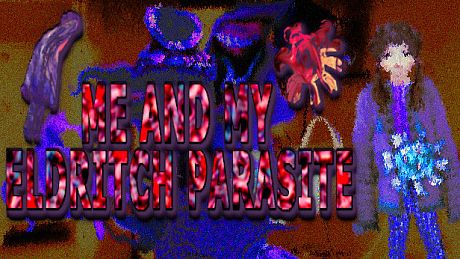 Me and my eldritch parasite Game