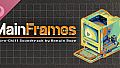 MainFrames - Micro-Chill Soundtrack