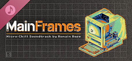 MainFrames - Micro-Chill Soundtrack DLC