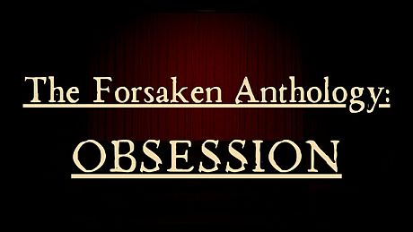 The Forsaken Anthology: Obsession Game