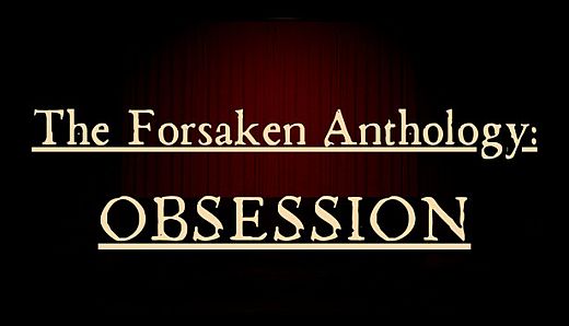 The Forsaken Anthology: Obsession