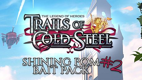 The Legend of Heroes: Trails of Cold Steel - Shining Pom Bait Pack 2 DLC