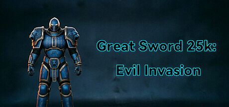 Great Sword 25k: Evil Invasion Game