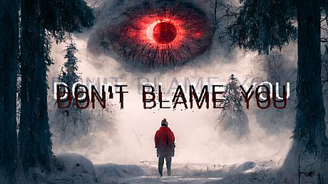 Don't blame you Game