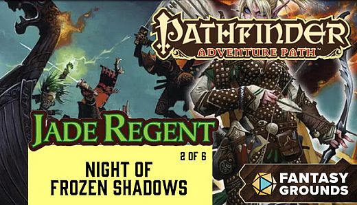Fantasy Grounds - Pathfinder RPG - Jade Regent Adventure Path (2 of 6) - Night of Frozen Shadows