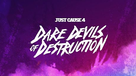 Just Cause 4: Dare Devils of Destruction