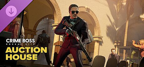 Crime Boss: Rockay City - Auction House DLC