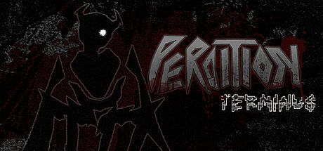 PERDITION: TERMINUS Game