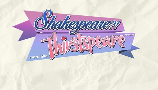 SHAKESPEARE? More like THIRSTspeare, amirite?