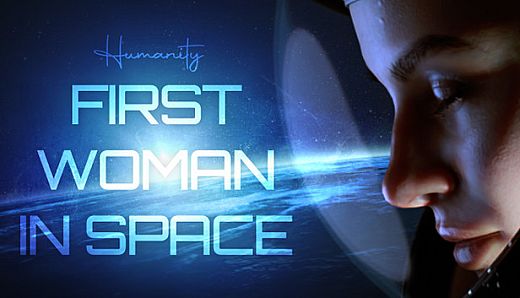 Humanity: First Woman In Space