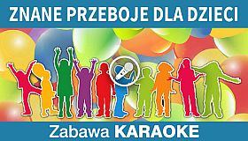 Zabawa Karaoke - Znane przeboje dla dzieci