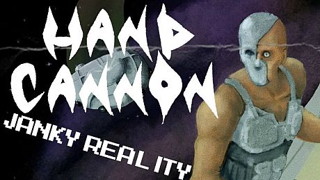 Hand Cannon: Janky Reality Game