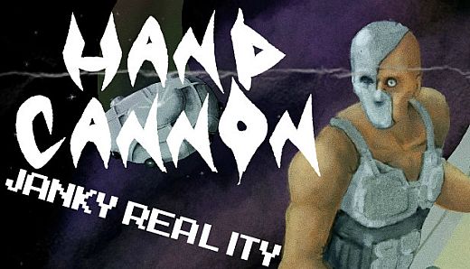Hand Cannon: Janky Reality