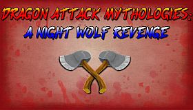 Dragon Attack Mythologies: A Night Wolf Revenge