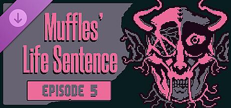 Muffles' Life Sentence EPISODE 5