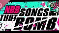 NBB Songs that bomb