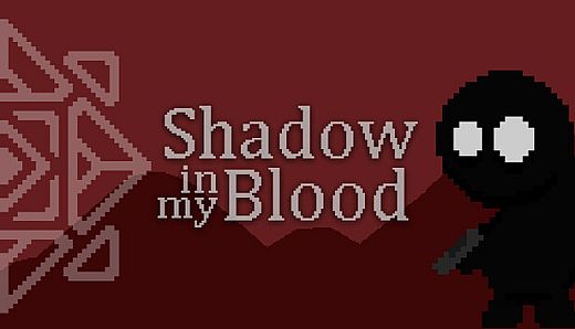Shadow in My Blood