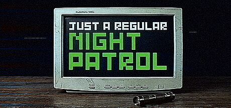 Just A Regular Night Patrol Game