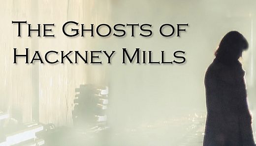 The Ghosts of Hackney Mills
