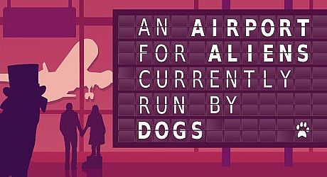 An Airport for Aliens Currently Run by Dogs Game
