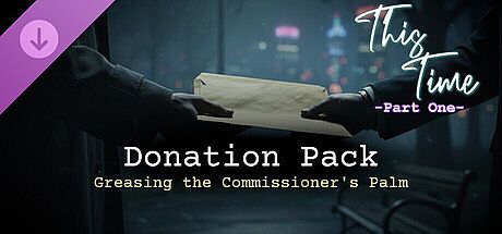 This Time - Part One - Donation Pack (Greasing the Commissioner's Palm)