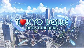 Tokyo Desire : Deck Builders