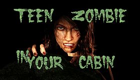 Teen Zombie In Your Cabin