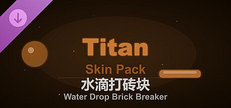 Water Drop Brick Breaker - Titan Skin Pack DLC