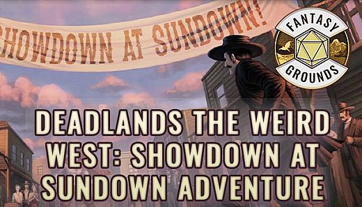 Fantasy Grounds - Deadlands The Weird West: Showdown at Sundown Adventure