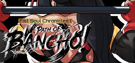 Fist Soul Chronicles I: The Path of the Bancho! Game