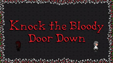 Knock the Bloody Door Down Game