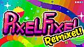 Pixel Fixel - Remixel Edition