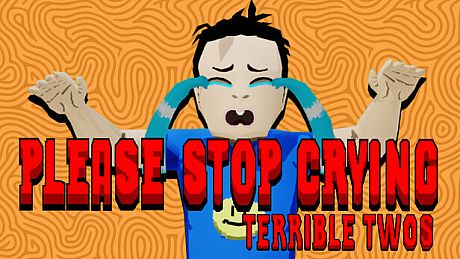 PLEASE STOP CRYING: TERRIBLE TWOS Game