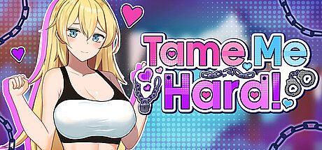 Tame Me Hard!