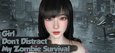 Girl, Don’t Distract My Zombie Survival Game