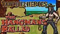Boot Hill Heroes - The Hangman's Ballad