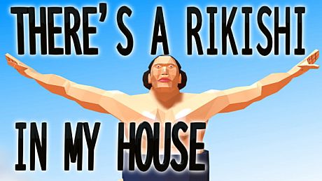 THERE'S A RIKISHI IN MY HOUSE Game