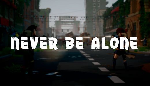 Never Be Alone