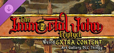 The Immortal John Triptych: Weird Extra Content Art Gallery DLC Thingy ¯\_(ツ)_/¯