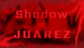 Shadow of Juarez