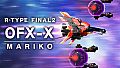 R-Type Final 2 - OFX-X MARIKO R-Craft