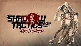 Shadow Tactics: Aiko's Choice