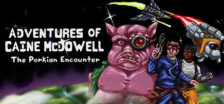 Adventures of Caine McDowell: The Porkian Encounter