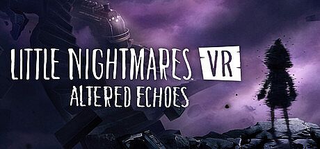 Little Nightmares VR: Altered Echoes Game
