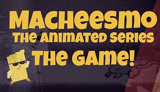 Macheesmo: The Animated Series: The Game