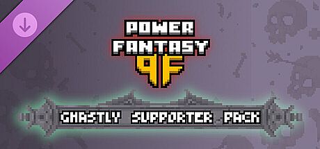 Power Fantasy: Ghastly Supporter Pack
