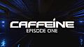 Caffeine - Episode One (Standalone)