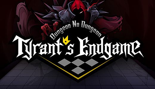 Dungeon No Dungeon: Tyrant's Endgame