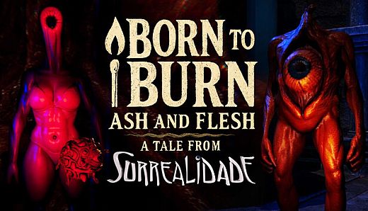 Born to Burn: Ash and Flesh - A Tale from Surrealidade