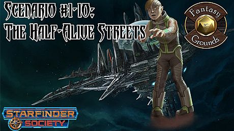 Fantasy Grounds - Starfinder RPG - Starfinder Society Scenario #1-10: The Half-Alive Streets DLC